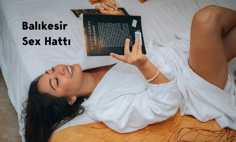 Balıkesir Sex Hattı